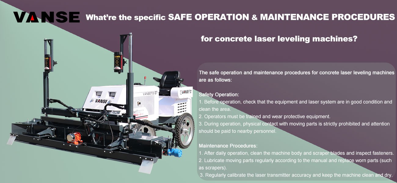 What are the specific safe operation and maintenance procedures for concrete laser leveling machine What are the specific safe operation and maintenance procedures for concrete laser leveling machine